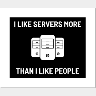 I Like Servers More Than I Like People Posters and Art